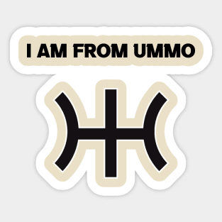 I AM FROM UMMO Sticker